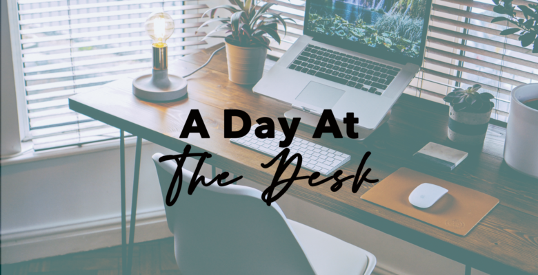 A Day At the Desk
